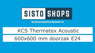 KCS Thermatex Acoustic 600x600 mm doorzak E24 [upl. by Fox]