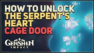 How to unlock The Serpents Heart Cage Door Genshin Impact [upl. by Naesed]