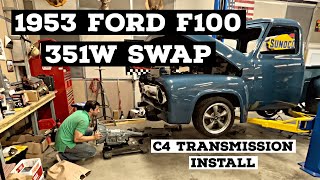 1953 FORD F100 351W SWAP C4 TRANSMISSION INSTALL [upl. by Sinylg868]