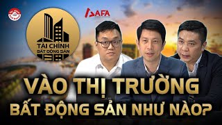 VÀO THỊ TRƯỜNG BẤT ĐỘNG SẢN NHƯ THẾ NÀO TÀI CHÍNH amp ĐẦU TƯ BĐS REFI [upl. by Noguchi]