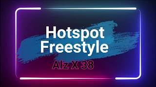 Hotspot Freestyle Alz X 38 with lyrics [upl. by Lacim134]