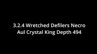 324 Wretched Defilers Necro Aul Crystal King Depth 494 [upl. by Nadroj]