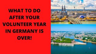 WHAT TO DO TO EXTEND YOUR STAY AFTER YOUR VOLUNTEER YEAR IN GERMANY IS OVER [upl. by Blaine]