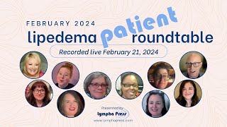 February 2024 Lipedema Patient Roundtable Hosted by LymphaPress [upl. by Farman]