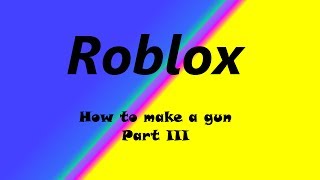 Roblox  How to make a Gun From Scratch Part 3  Sounds [upl. by Mulderig]