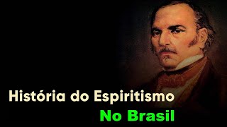 História do Espiritismo no Brasil [upl. by Ellenuahs]