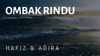 Ombak Rindu  Hafiz amp Adira Lirik Lagu [upl. by Gervase]