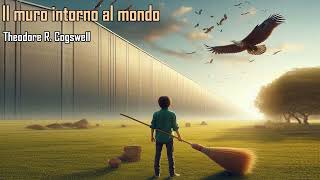 Theodore R Cogswell  Il muro intorno al mondo  Audiolibro [upl. by Shoifet]