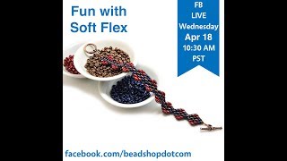 FB Live beadshopcom Fun With Soft Flex with Kate and Sara [upl. by Auqinimod]