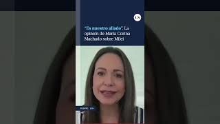 quotEl Gobierno de Argentina es uno de nuestros principales aliadosquot María Corina Machado sobre Milei [upl. by Asira272]