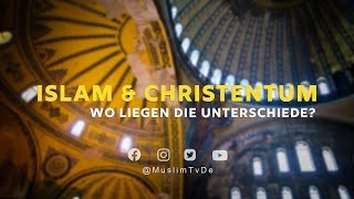 ISLAM KURZ ERKLÄRT  ISLAM amp CHRISTENTUM  WO LIEGEN DIE UNTERSCHIEDE [upl. by Alabaster]