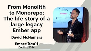 From Monolith to Monorepo The life story of a large legacy Ember app – David McNamara [upl. by Azil]