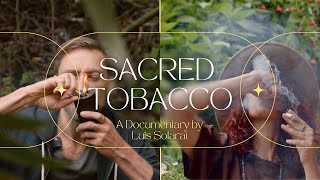 Sacred Tobacco a documentary by Luis Solarat [upl. by Eimot]