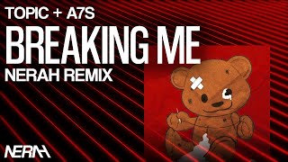 Topic A7S  Breaking Me NERAH Remix [upl. by Retrop823]