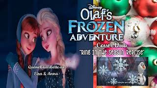 Olafs Frozen Adventure Cover Dub Ring In The Season Reprise Me as Elsa amp Anna [upl. by Alliuqat]