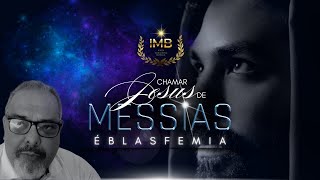 Chamar Jesus de quotMessiasquot é blasfêmia [upl. by Seleta510]