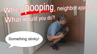 I wanna poop neighbor appears long ver [upl. by Pappano]