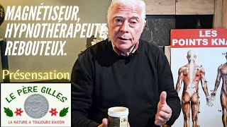 Le Père Gilles magnétiseur hypnothérapeute rebouteux [upl. by Dorwin479]