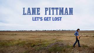 Lane Pittman  Lets Get Lost Official Audio [upl. by Saihttam]