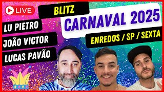 BLITZ CARNAVAL 2025  Enredos SP  Sexta   Com Lu Pietro João Victor e Lucas Pavão [upl. by Anayek30]