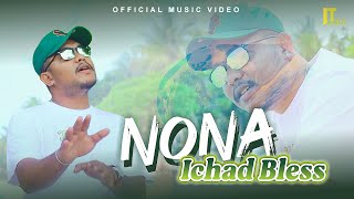 Ichad Bless  Nona Official Music Video [upl. by Godding861]