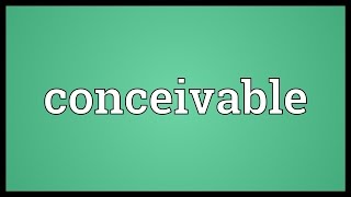 Conceivable Meaning [upl. by Syverson]