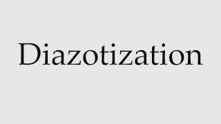 How to Pronounce Diazotization [upl. by Mouldon]