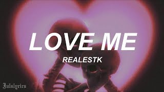 RealestK  Love Me [upl. by Luamaj936]