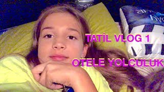 Tatil Vlog Bir Otele Yolculuk Ecrin Su Çoban [upl. by Llednek]