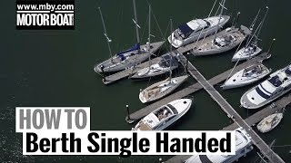 How To Berth Single Handed  Motor Boat amp Yachting [upl. by Kimber276]