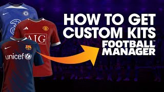 How to Add Custom Kits to YOUR Football Manager Save [upl. by Sardella]