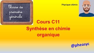 C11 Synthèse en chimie organique  cours de spé physiquechimie en classe de première [upl. by Beverley246]