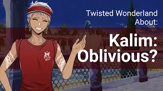 About Twisted Wonderland Kalims Obliviousness [upl. by Machute16]