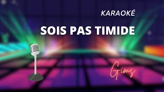 Gims  Sois pas timide Karaoké [upl. by Tager646]