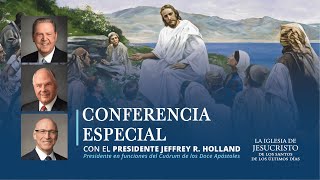 Conferencia especial con el Presidente Jeffrey R Holland y el Élder Ronald A Rasband [upl. by Cirek]