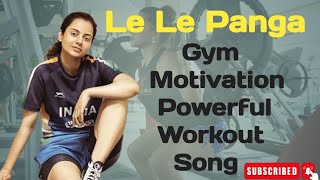 Le Le Panga  Boost Your Gym Motivation with This Powerful Workout Song [upl. by Aden271]