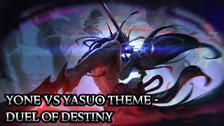 Yone vs Yasuo Theme  Duel of Destiny  League of Legends [upl. by Erund]