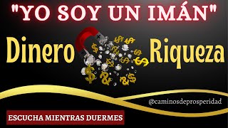 PODEROSO quotYO SOY UN IMÁNquot PARA ATRAER MUCHO DINERO💸TENER RIQUEZA Y ABUNDANCIA FINANCIERA💰 [upl. by Dow]