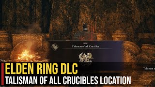 Talisman of All Crucibles Location  Elden Ring DLC Shadow of the Erdtree [upl. by Othilia757]