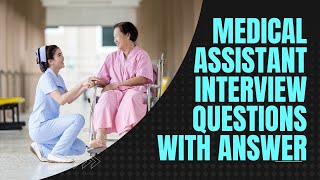 15 Medical Assistant Interview Questions You Must Prepare In 2024 [upl. by Ivzt741]