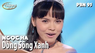 PBN 95  Ngọc Hạ  Dòng Sông Xanh [upl. by Jak]