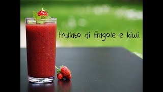 Frullato di fragole e kiwi [upl. by Marge]