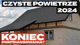 Czyste Powietrze 2024  ZMIANY Koniec prefinansowania [upl. by Lenroc]