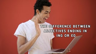 Adjectives ending in ing or ed [upl. by Anaimad418]