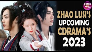 💥Zhao Lusis Most Anticipated Drama This 2023 l Recently Premiered amp Rumored Drama💥 [upl. by Hadeis]