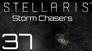 Stellaris  Storm Chasers  Episode 37 [upl. by Anin]