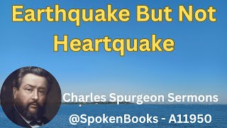 quotEarthquake But Not Heartquakequot A11950  Charles Spurgeon Sermons [upl. by Steinway]