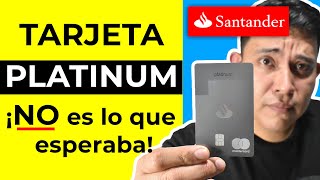 TARJETA SANTANDER PLATINUM ❌👎No es lo que esperaba 😱 Tarjeta de credito Santander Platinum [upl. by Zimmerman]