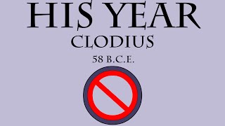 His Year Clodius 58 BCE [upl. by Riker]