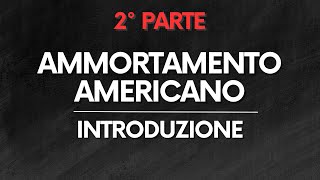 MATE FIN Ammortamento Americano – Introduzione – PARTE 22 [upl. by Burnard]